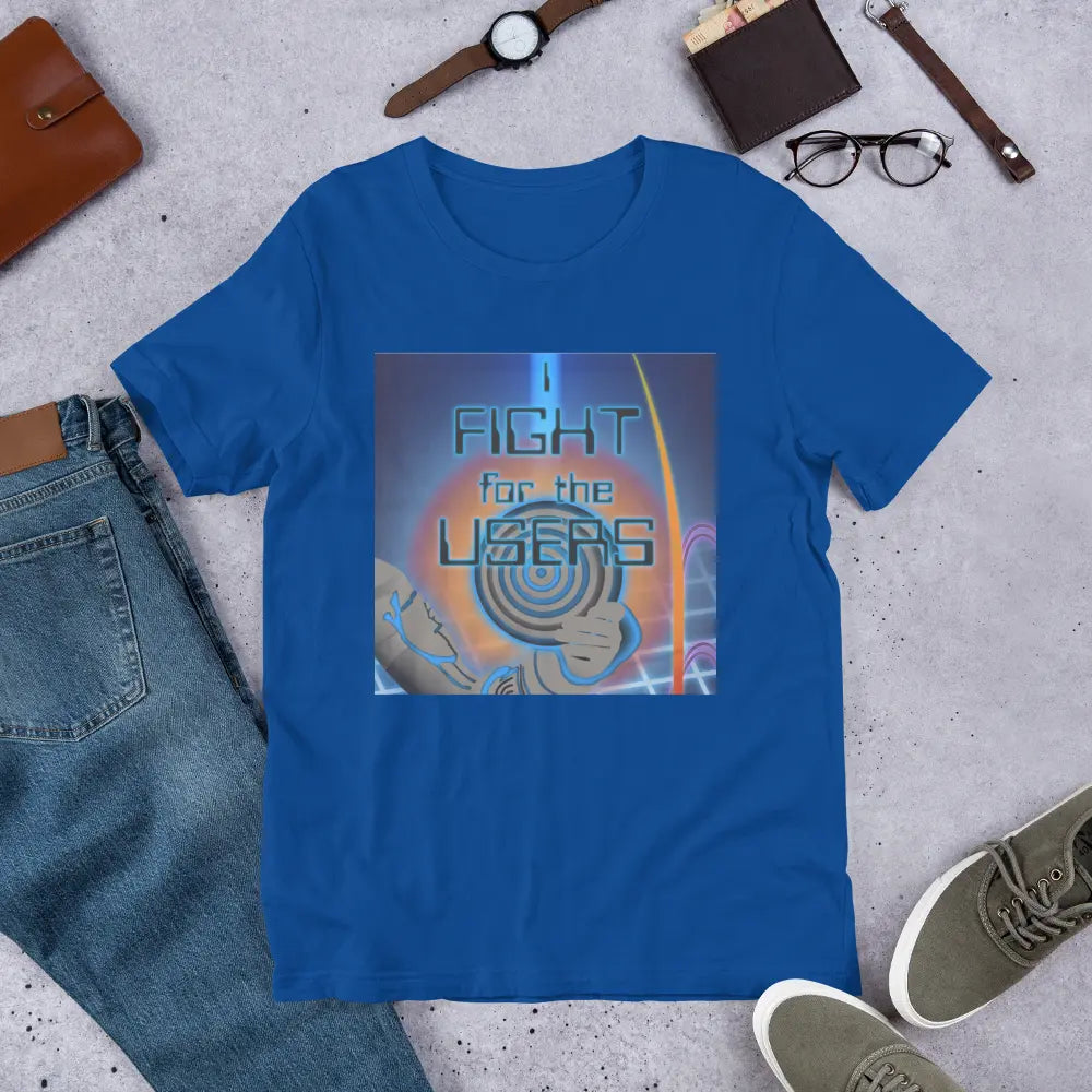 I Fight For The Users Unisex T-shirt in True Royal