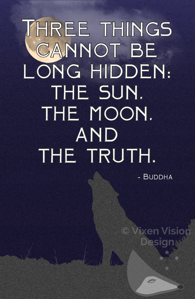 Three Things Cannot Be Long Hidden 11x17 Art Poster