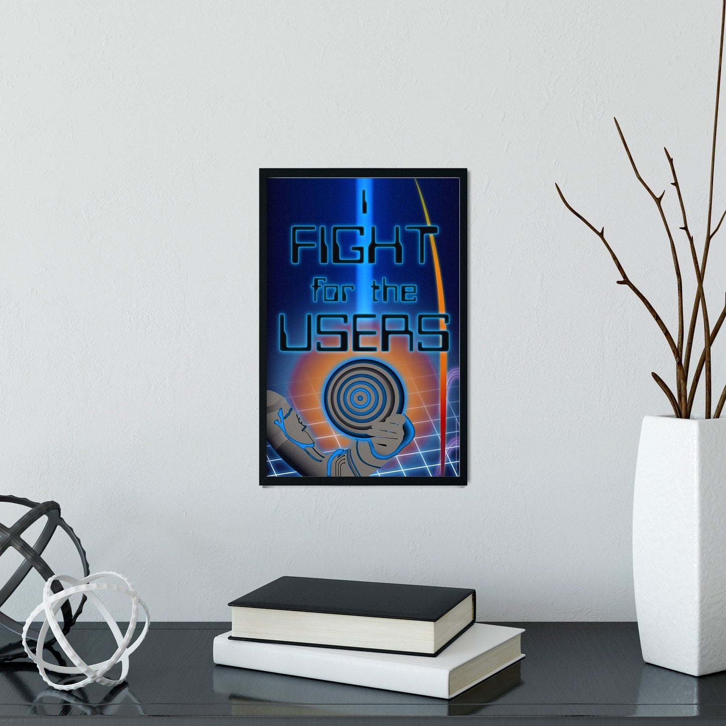 I Fight for the Users 11x17 Art Poster framed on wall