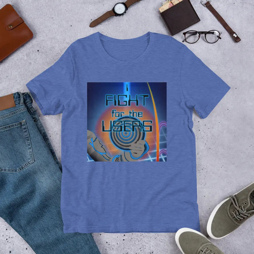 I Fight For The Users Unisex T-shirt in Heather True Royal