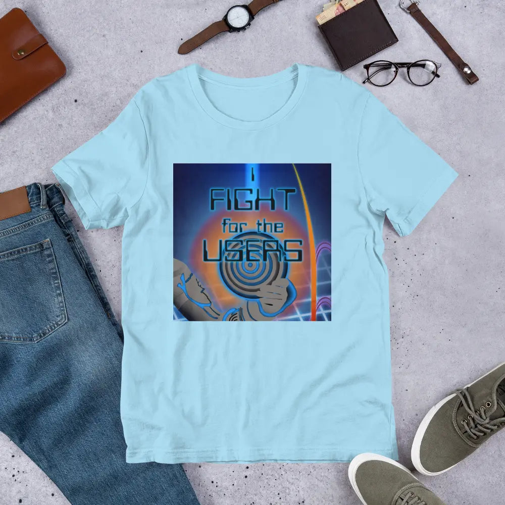 I Fight For The Users Unisex T-shirt in Ocean Blue