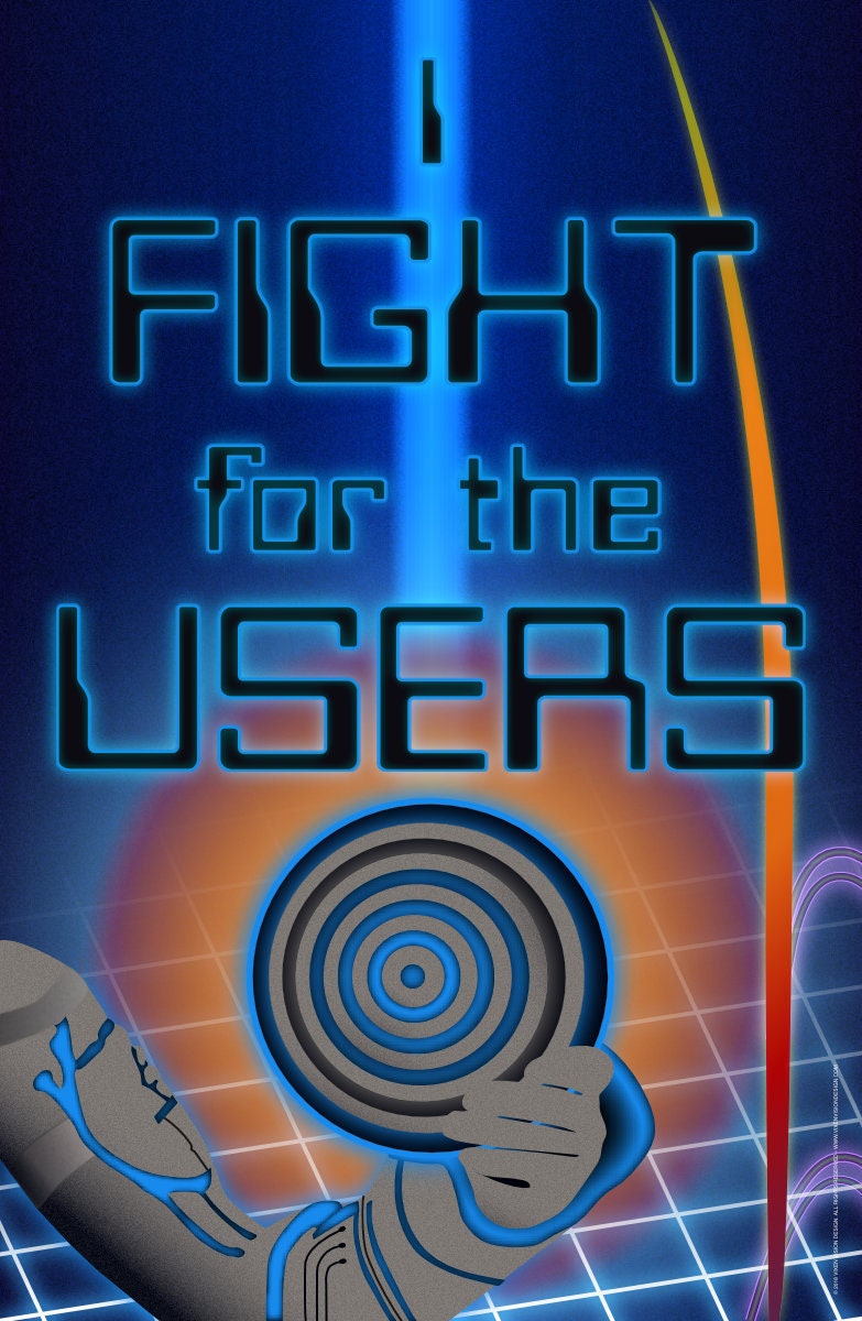 I Fight for the Users 11x17 Art Poster